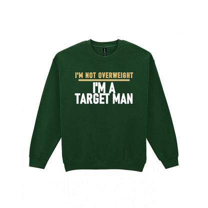 I'm Not Overweight I'm A Target Man Funny Football T-Shirt & Sweatshirt Sweatshirt in Forest Green
