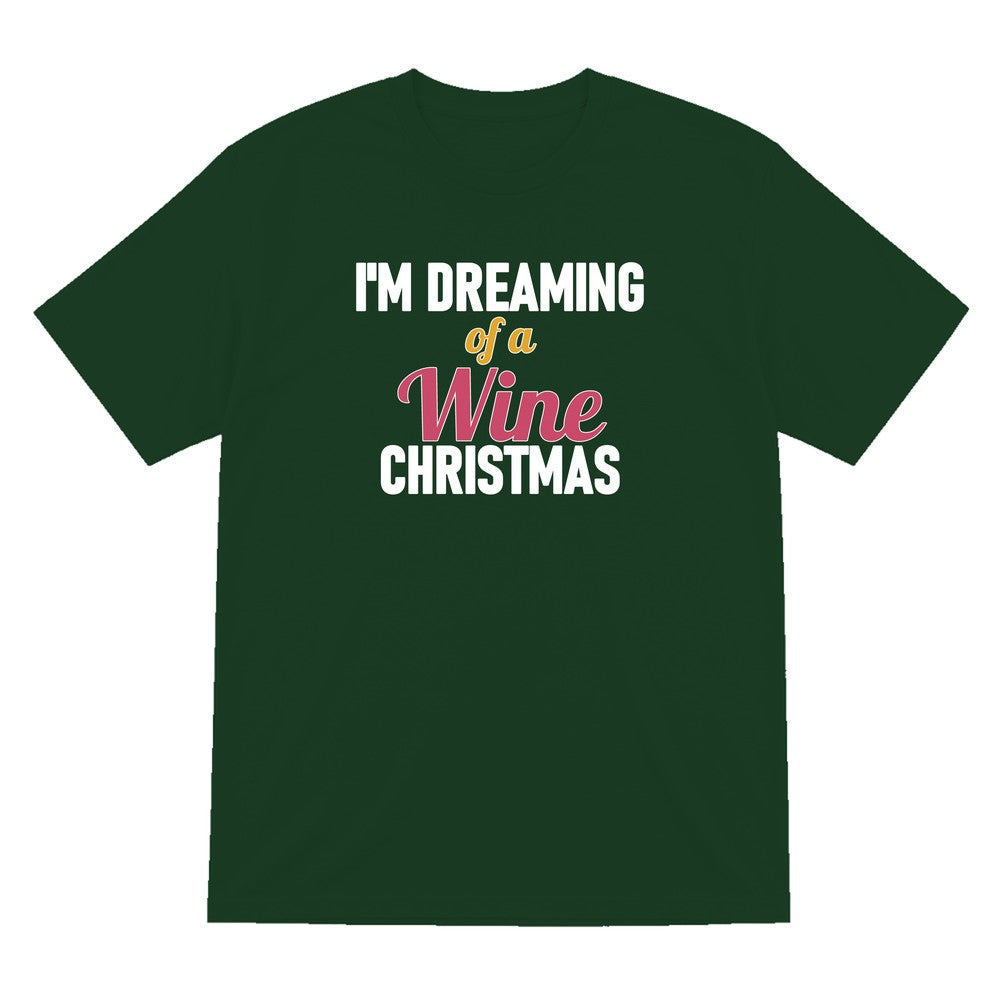 I'm Dreaming Of A Wine Christmas Funny Christmas Jumper & T-Shirt T-Shirt in Forest Green