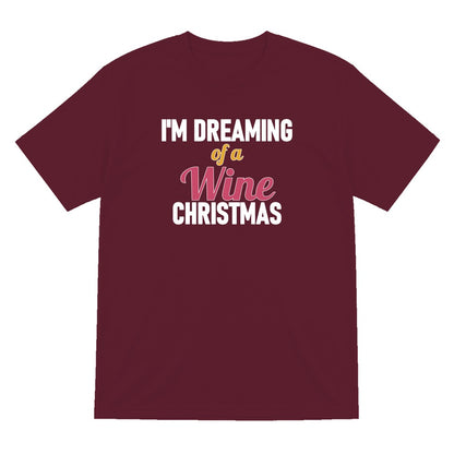 I'm Dreaming Of A Wine Christmas Funny Christmas Jumper & T-Shirt T-Shirt in Maroon