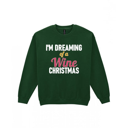 I'm Dreaming Of A Wine Christmas Funny Christmas Jumper & T-Shirt Sweatshirt in Forest Green