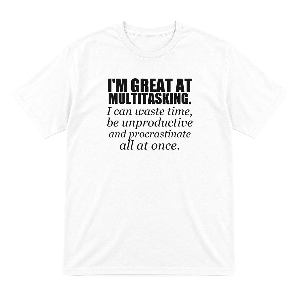 I'm Great At Multitasking Funny T-Shirt & Sweatshirt T-Shirt in White
