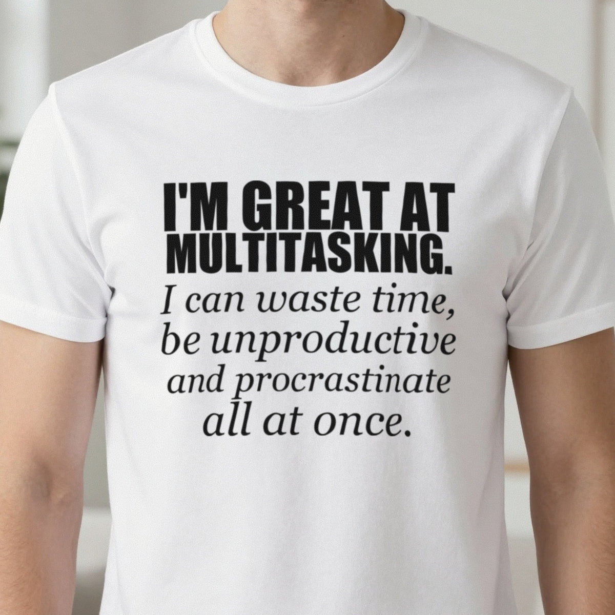 I'm Great At Multitasking Funny T-Shirt & Sweatshirt close-up