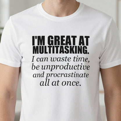 I'm Great At Multitasking Funny T-Shirt & Sweatshirt close-up