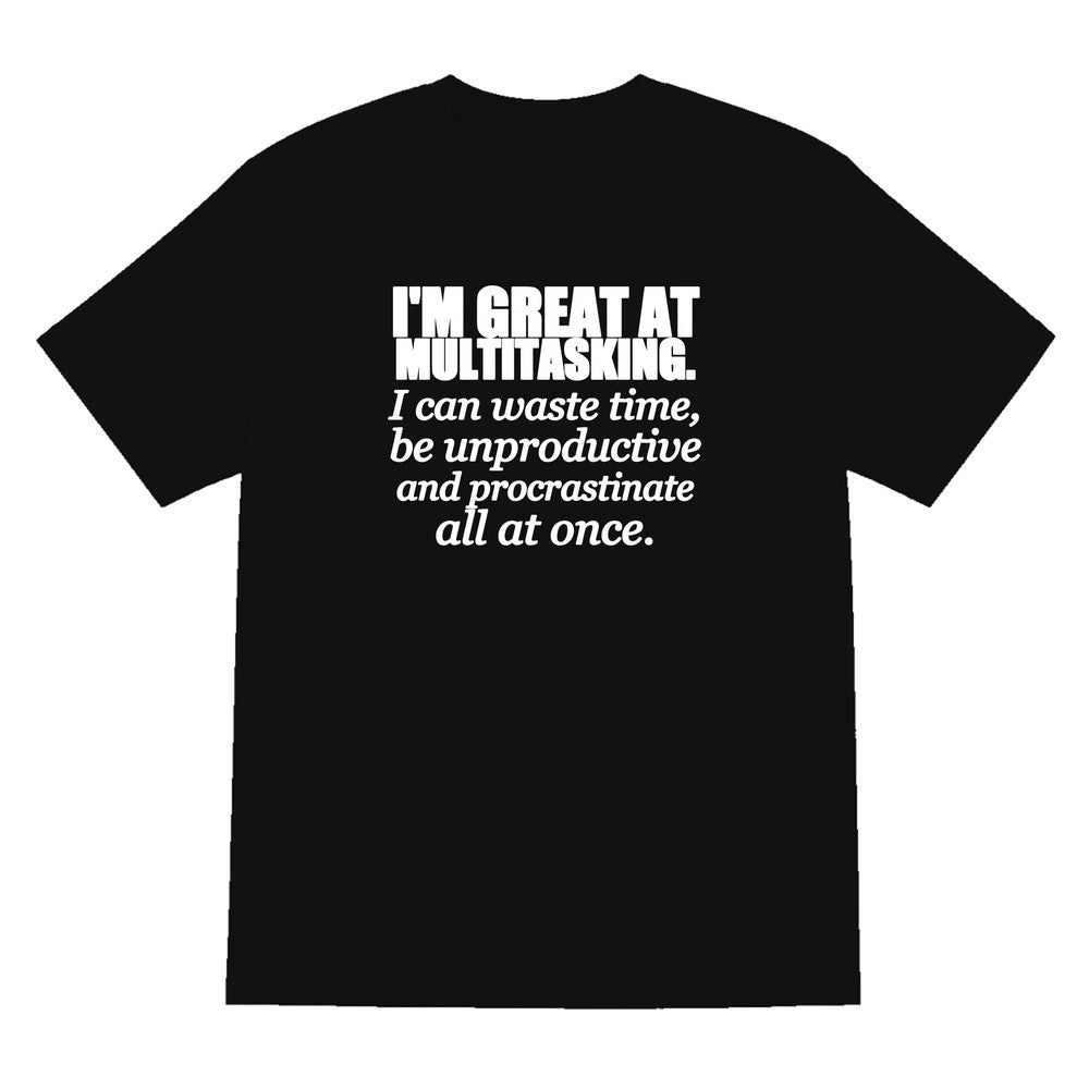 I'm Great At Multitasking Funny T-Shirt & Sweatshirt T-Shirt in Black