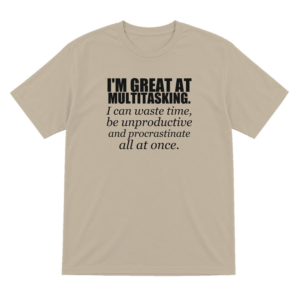I'm Great At Multitasking Funny T-Shirt & Sweatshirt T-Shirt in Sand