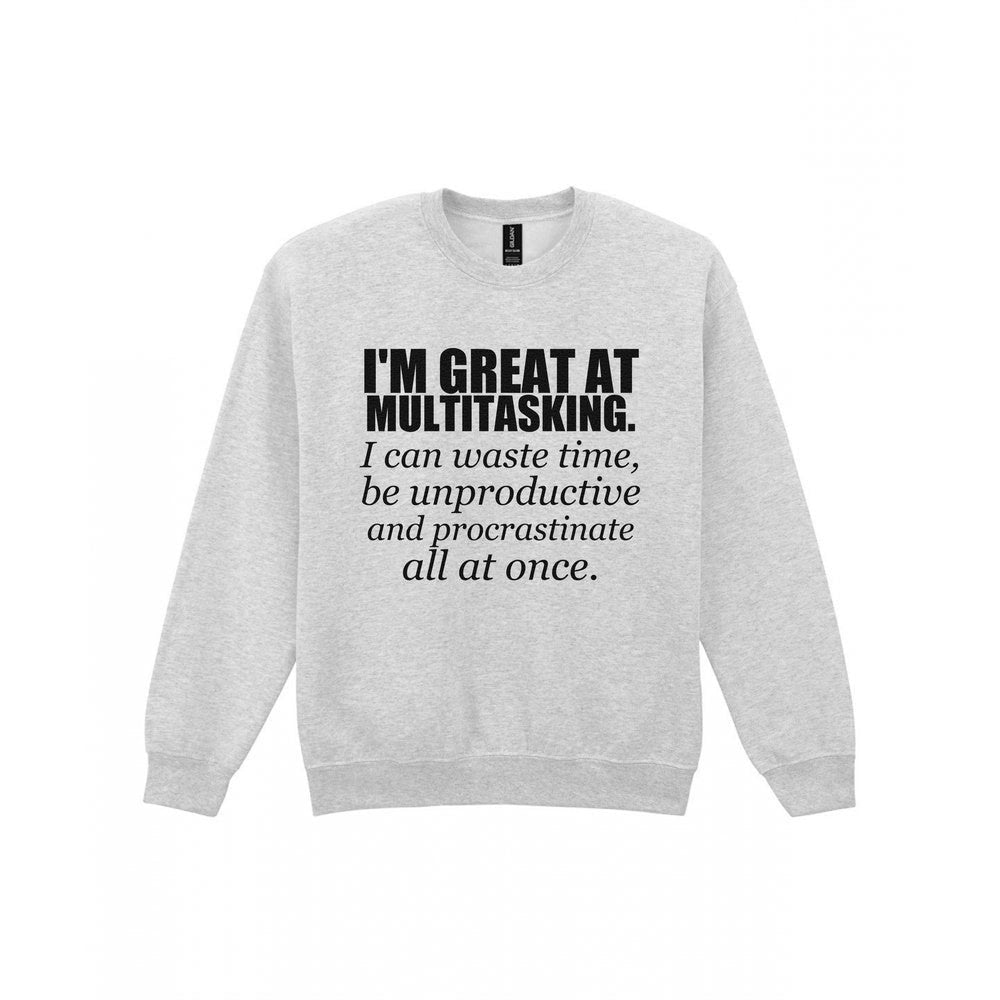 I'm Great At Multitasking Funny T-Shirt & Sweatshirt Sweatshirt in Sport Grey