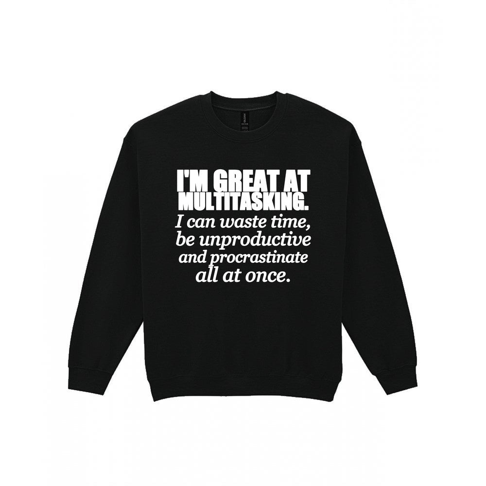 I'm Great At Multitasking Funny T-Shirt & Sweatshirt Sweatshirt in Black