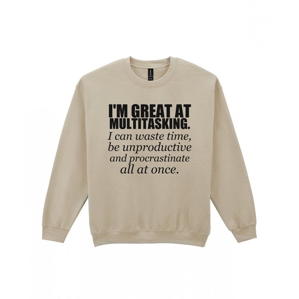 I'm Great At Multitasking Funny T-Shirt & Sweatshirt Sweatshirt in Sand