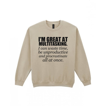 I'm Great At Multitasking Funny T-Shirt & Sweatshirt Sweatshirt in Sand