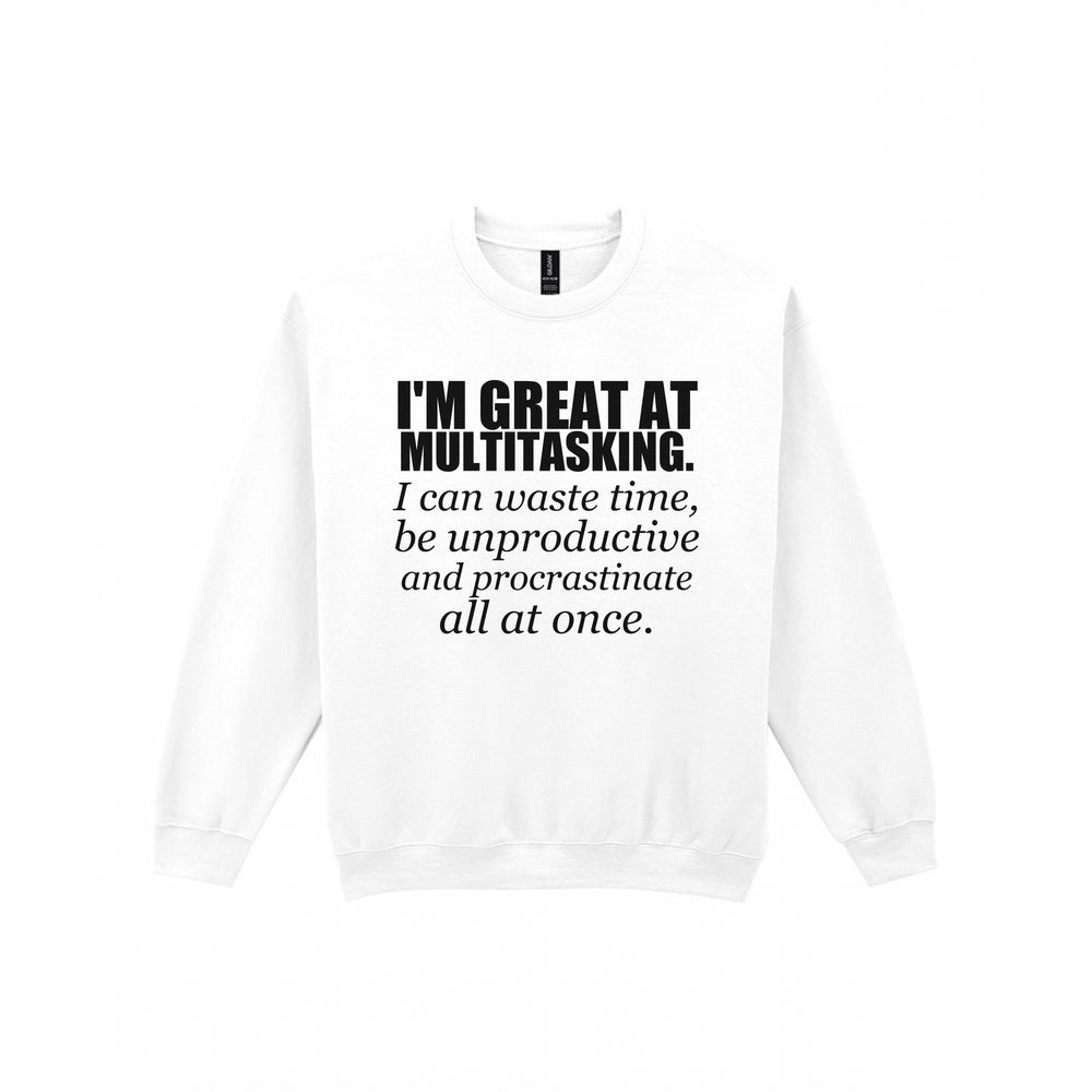 I'm Great At Multitasking Funny T-Shirt & Sweatshirt Sweatshirt in White