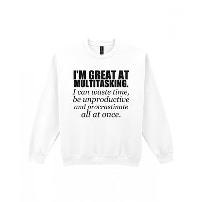 I'm Great At Multitasking Funny T-Shirt & Sweatshirt Sweatshirt in White