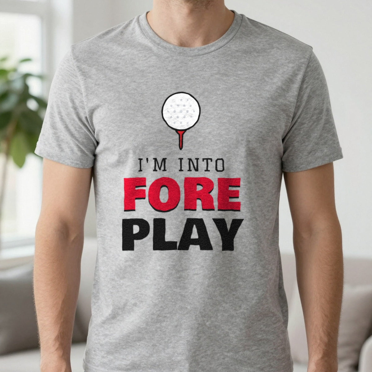 I'm Into Fore Play Funny Golf T-Shirt & Sweatshirt in Sport Grey (T-Shirt), worn, our photo