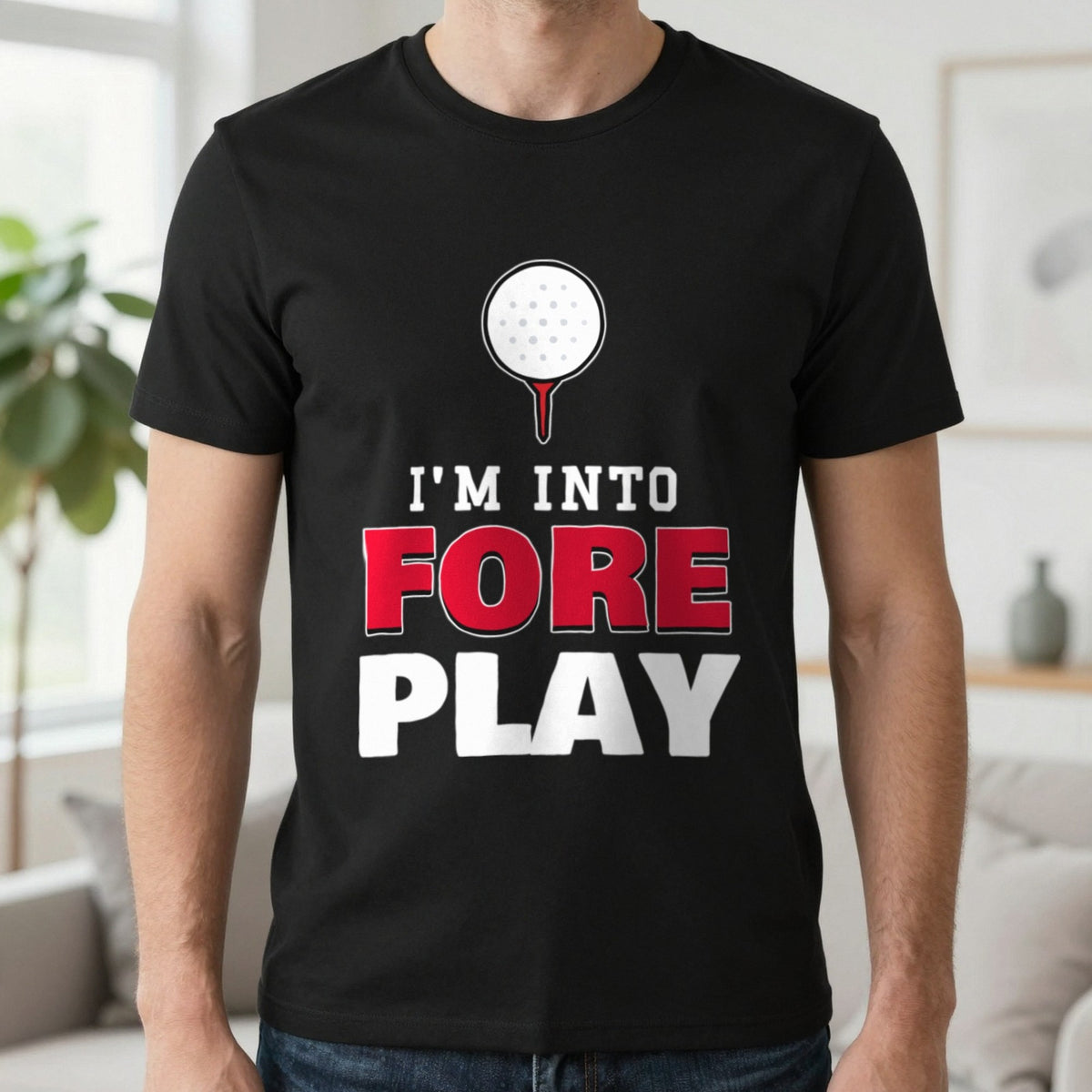 I'm Into Fore Play Funny Golf T-Shirt & Sweatshirt in Black (T-Shirt), worn, our photo