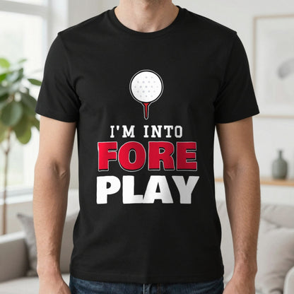 I'm Into Fore Play Funny Golf T-Shirt & Sweatshirt in Black (T-Shirt), worn, our photo