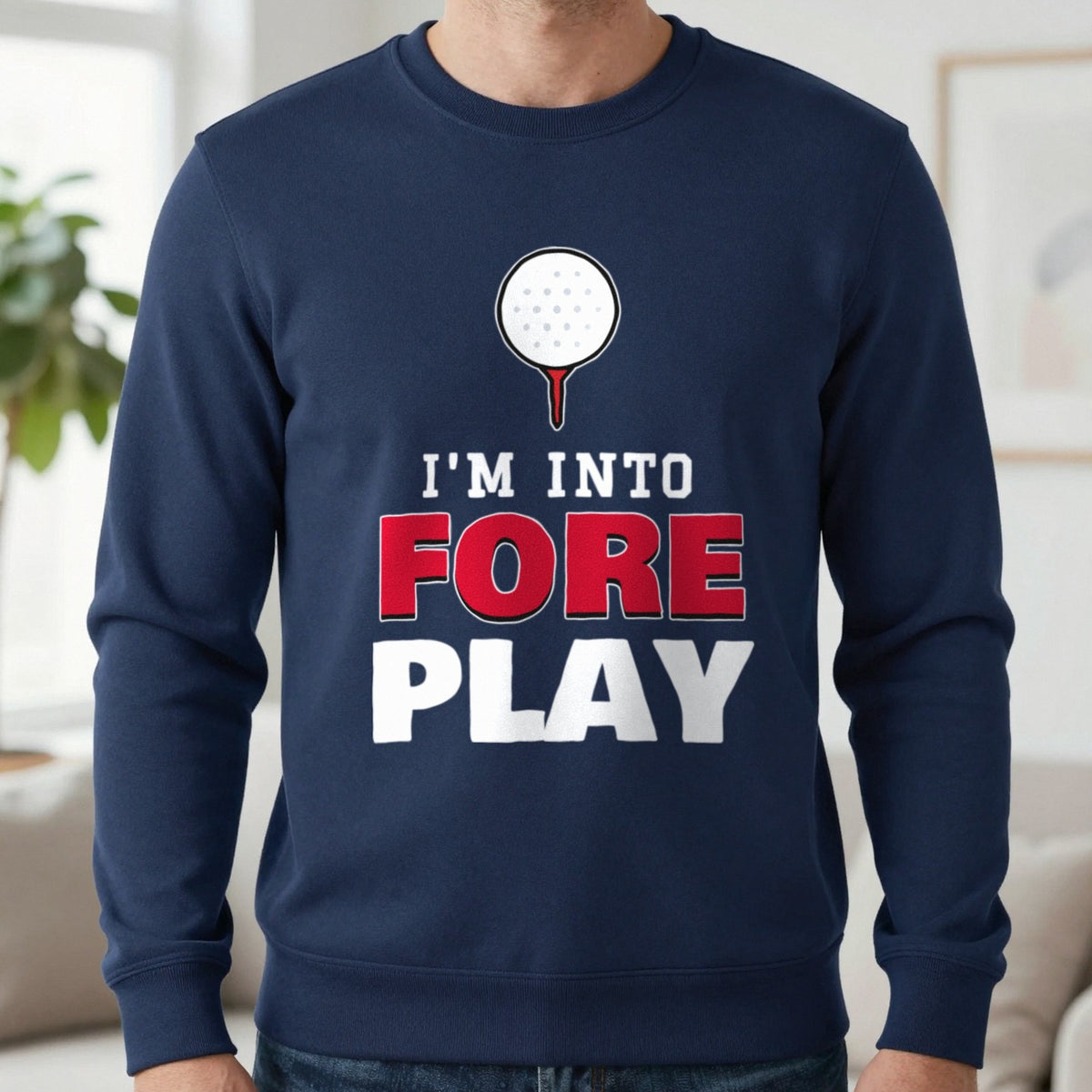 I'm Into Fore Play Funny Golf T-Shirt & Sweatshirt in Navy (Sweatshirt), worn, our photo