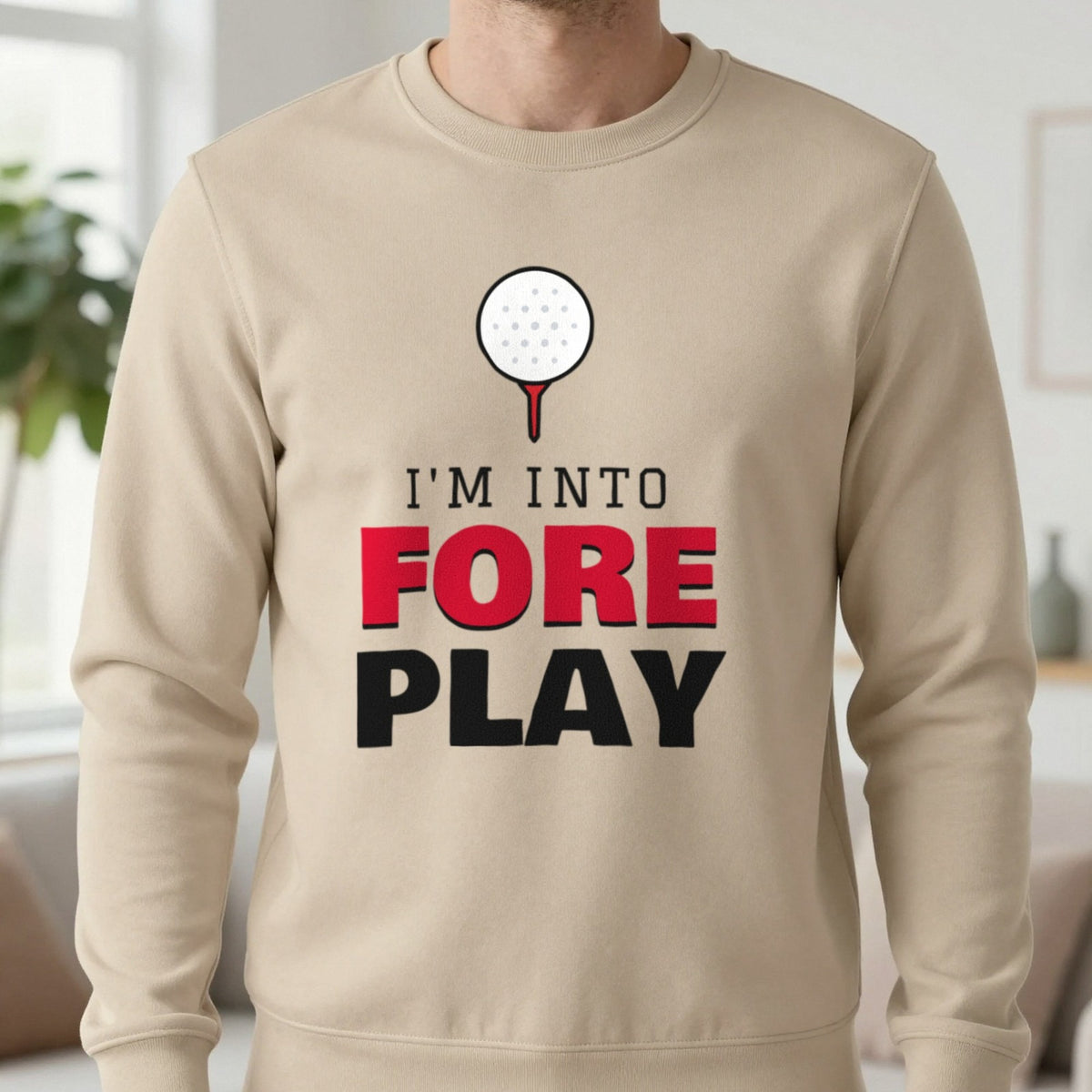 I'm Into Fore Play Funny Golf T-Shirt & Sweatshirt in Sand (Sweatshirt), worn, our photo