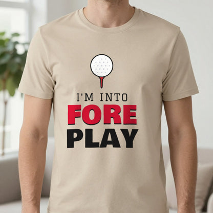 I'm Into Fore Play Funny Golf T-Shirt & Sweatshirt in Sand (T-Shirt), worn, our photo