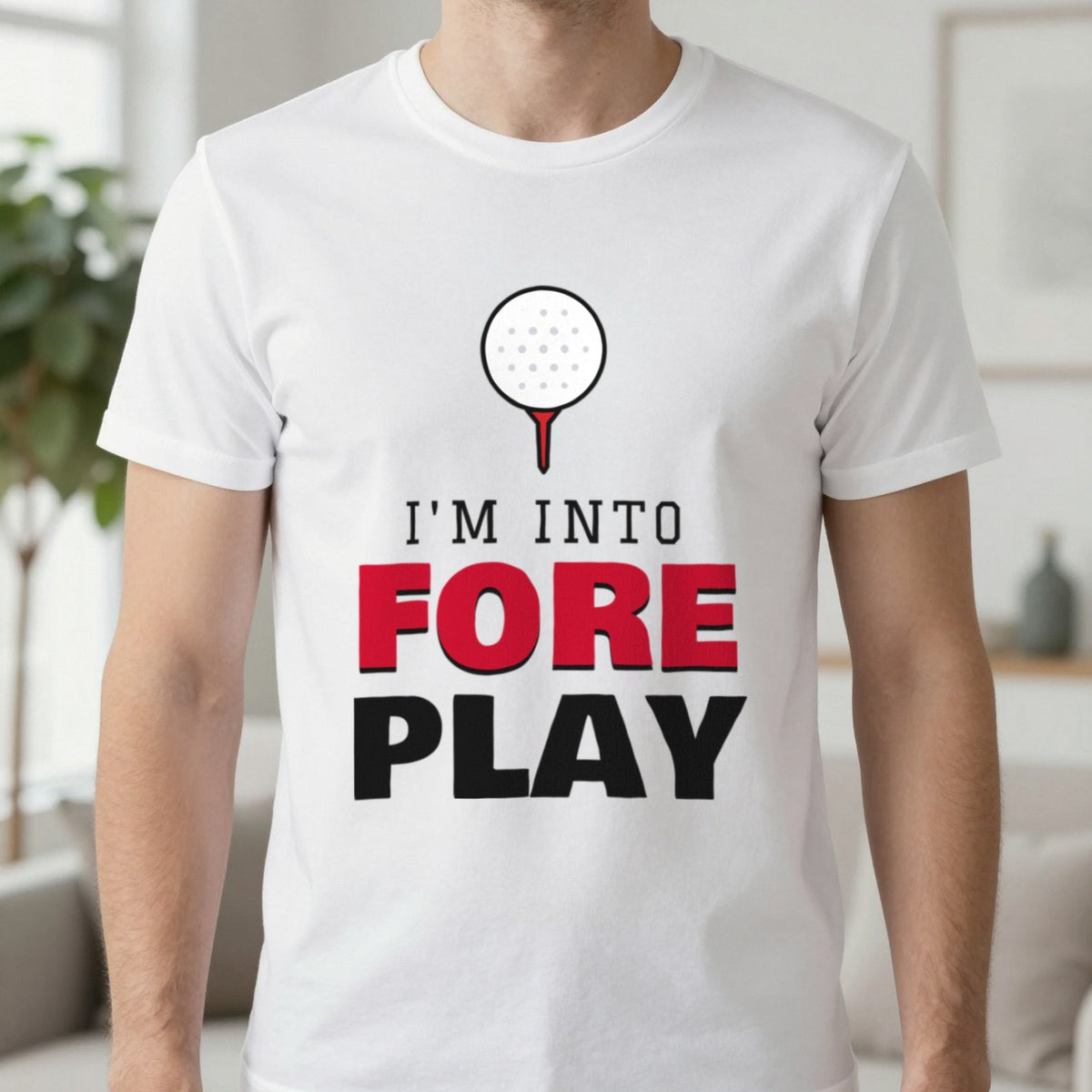 I'm Into Fore Play Funny Golf T-Shirt & Sweatshirt in White (T-Shirt), worn, our photo