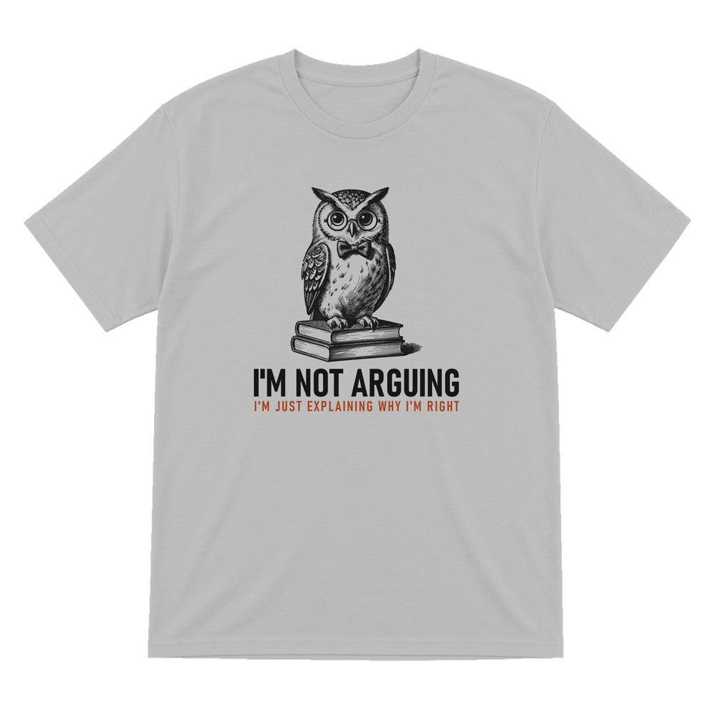 I'm Not Arguing I'm Explaining Why I'm Right Funny T-Shirt & Sweatshirt T-Shirt in Sport Grey