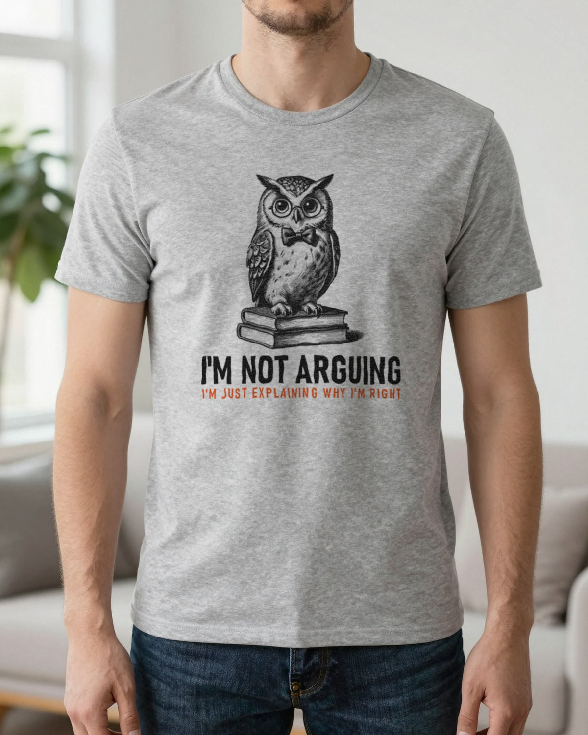 I'm Not Arguing I'm Explaining Why I'm Right Funny T-Shirt & Sweatshirt worn