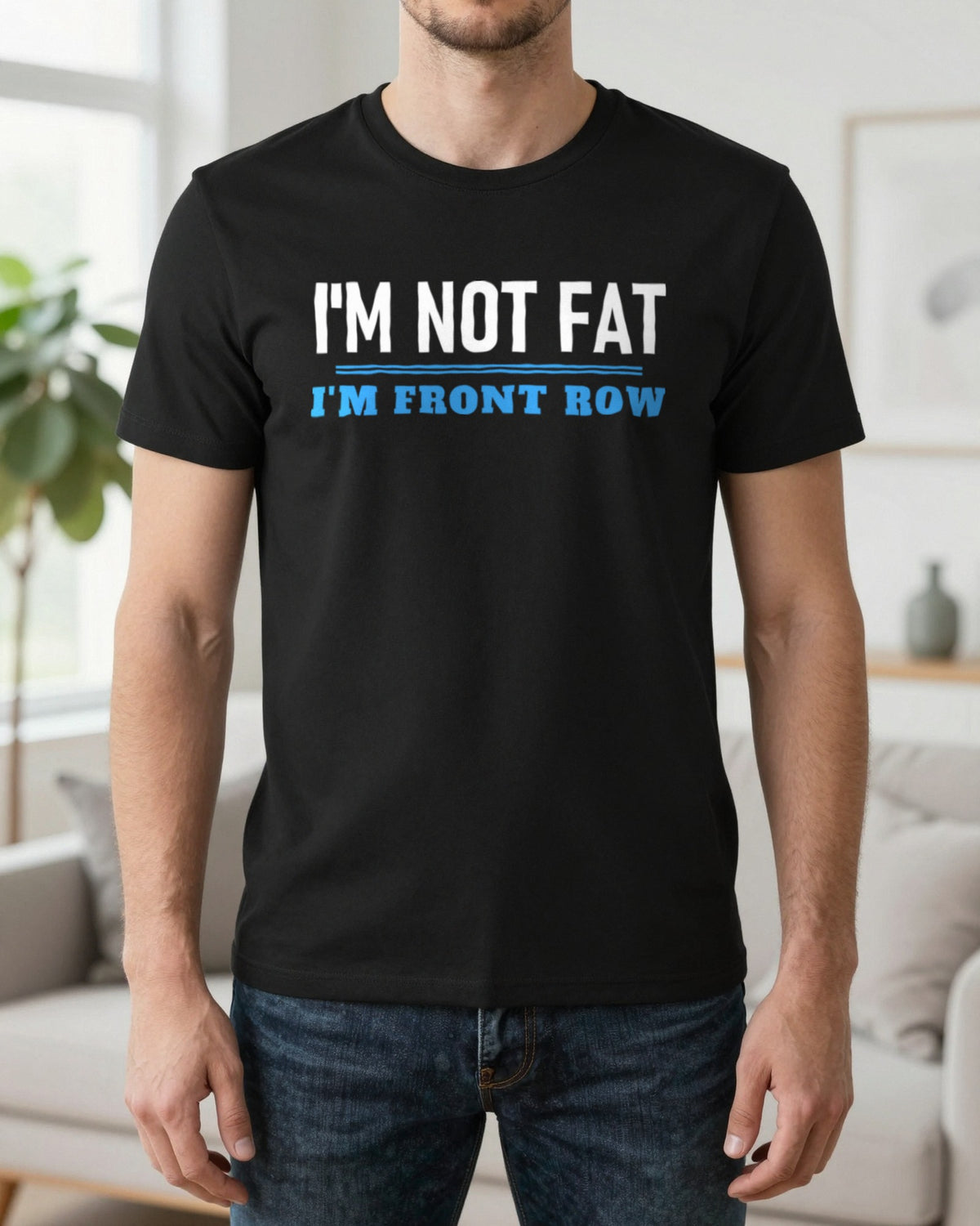 Not Fat I Am Front Row Funny Rugby Prop T-Shirt & Sweatshirt worn