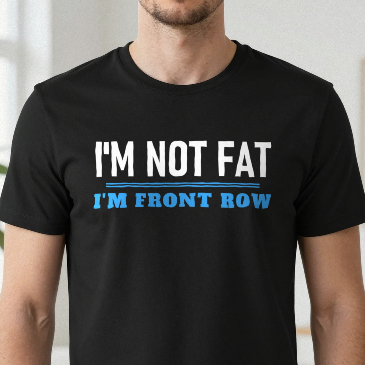 Not Fat I Am Front Row Funny Rugby Prop T-Shirt & Sweatshirt close-up