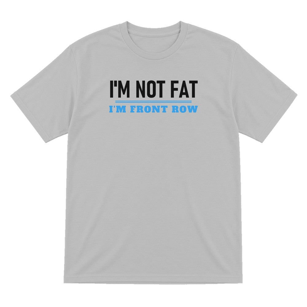 Not Fat I Am Front Row Funny Rugby Prop T-Shirt & Sweatshirt T-Shirt in Sport Grey