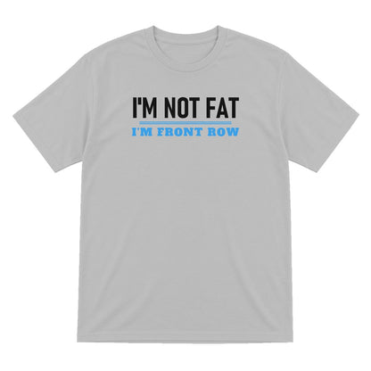 Not Fat I Am Front Row Funny Rugby Prop T-Shirt & Sweatshirt T-Shirt in Sport Grey