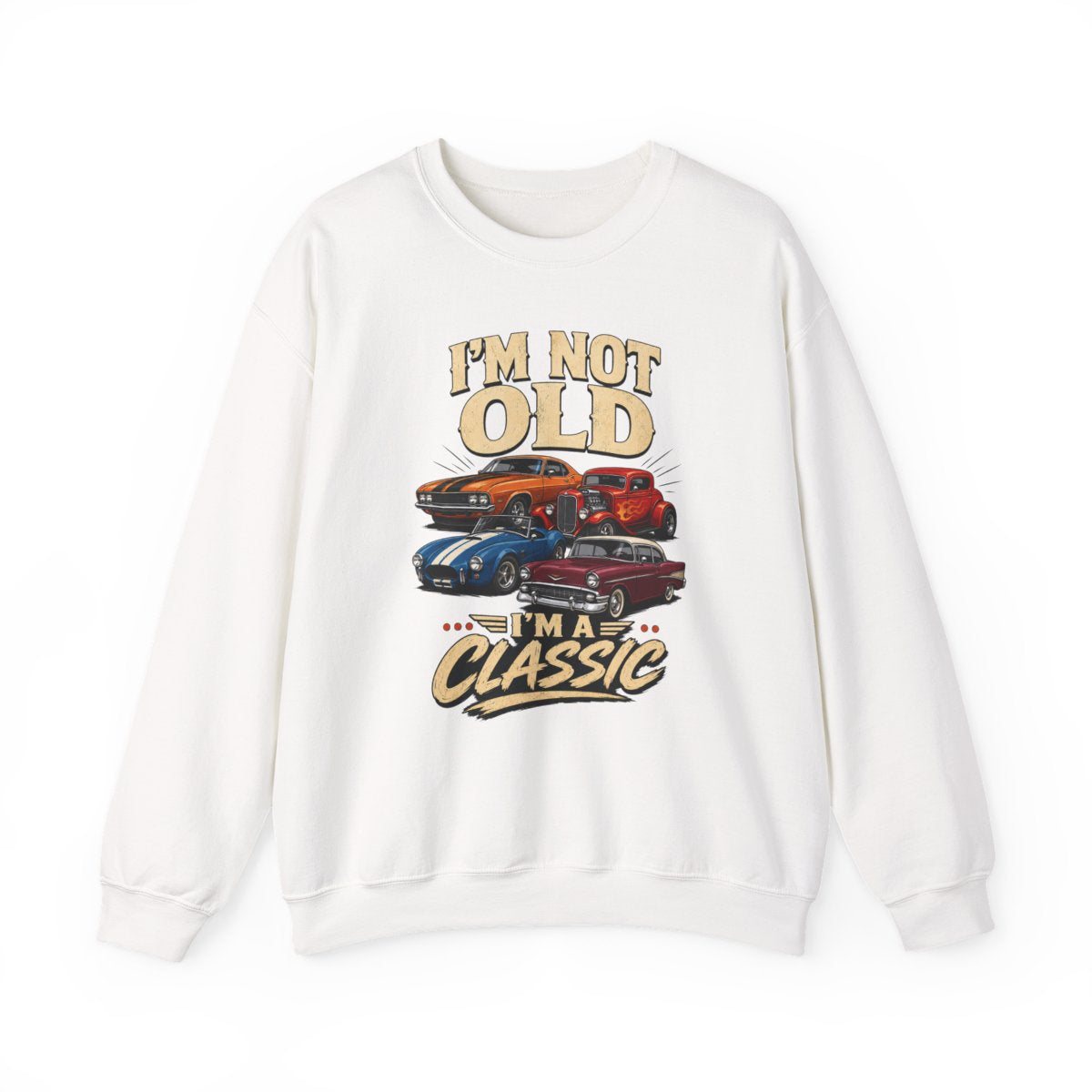 I'm Not Old, I'm A Classic Sweatshirt - funny sweatshirt by Cheeky Business