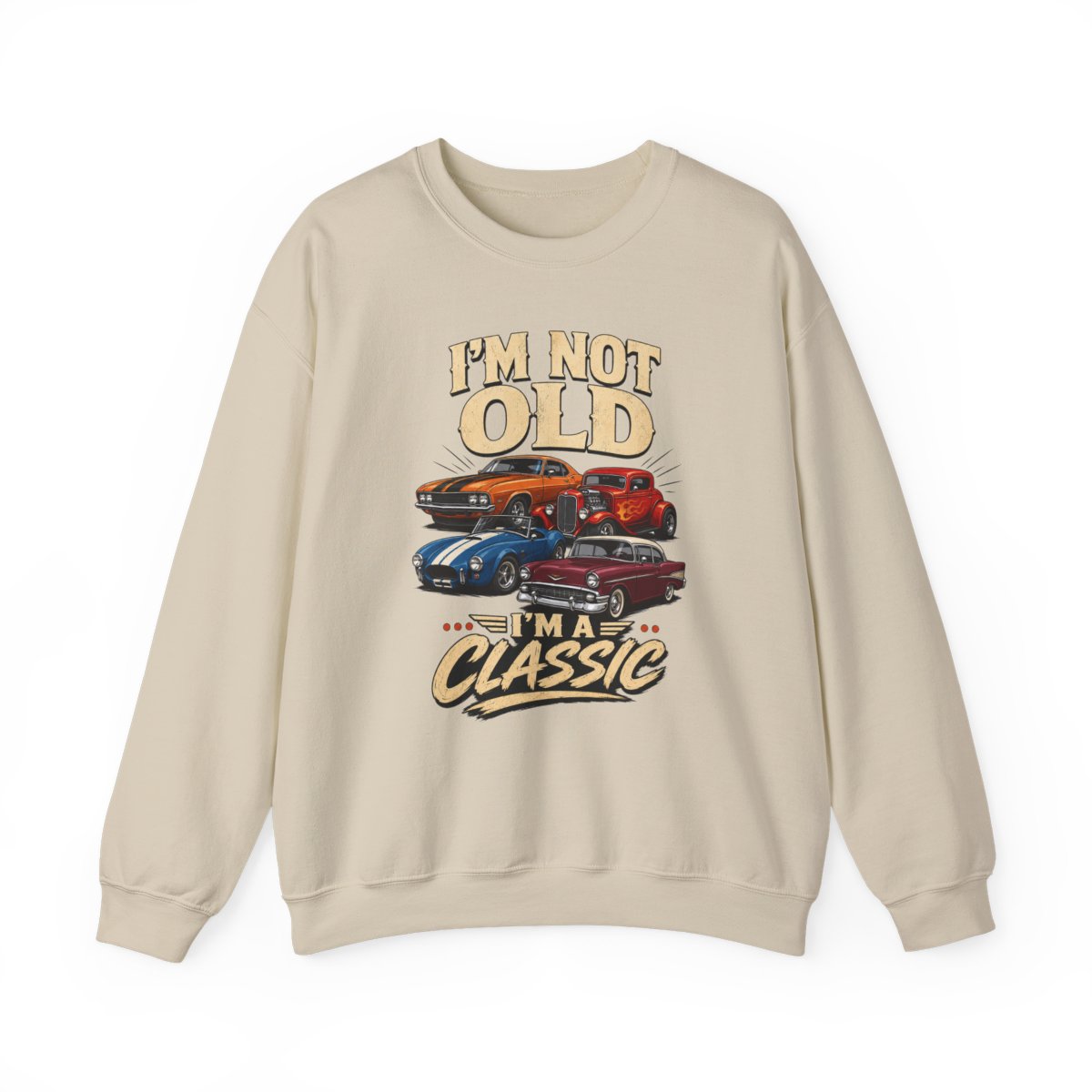 I'm Not Old, I'm A Classic Sweatshirt - funny sweatshirt by Cheeky Business