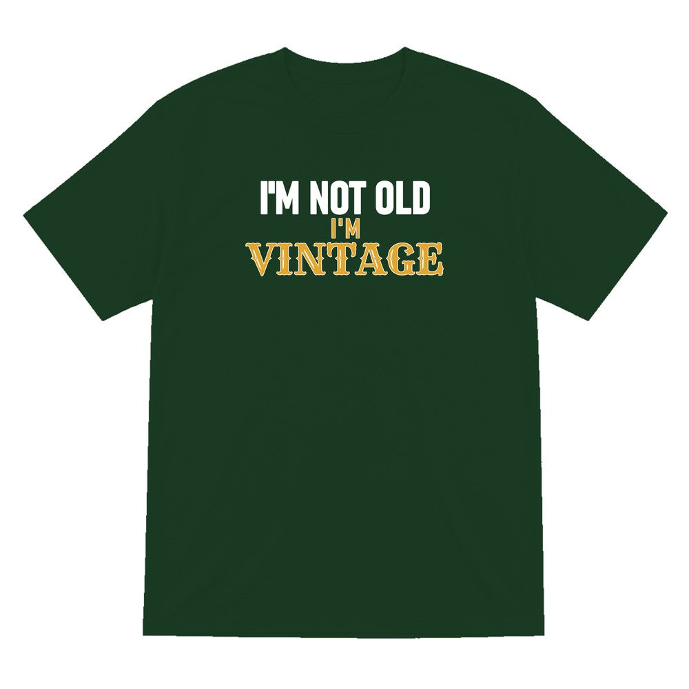 I'm Not Old I'm Vintage Funny Quote T-Shirt & Sweatshirt T-Shirt in Forest Green