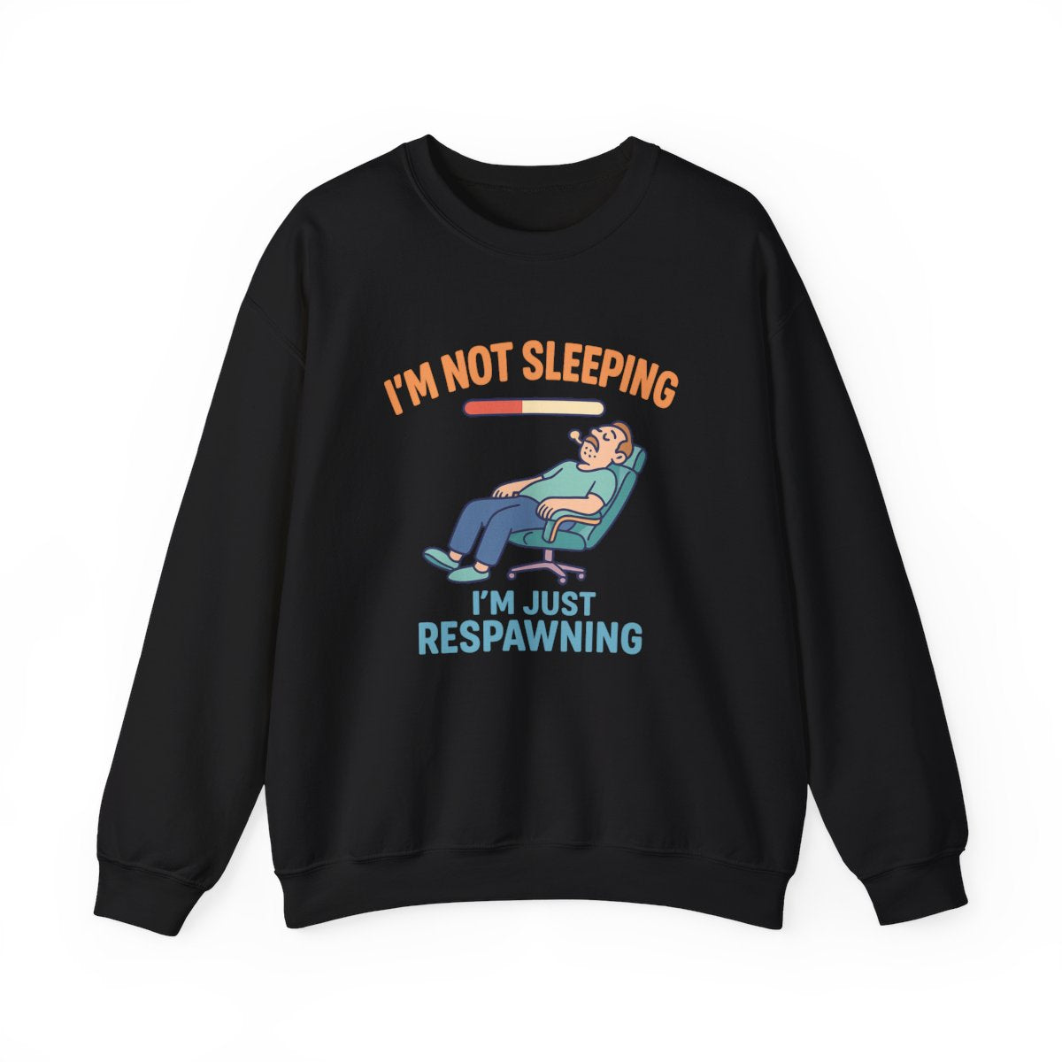I'm Not Sleeping I'm Just Respawning Sweatshirt - funny sweatshirt by Cheeky Business