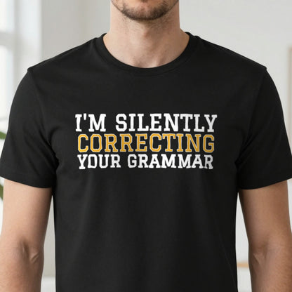 I'm Silently Correcting Your Grammar Funny Quote T-Shirt & Sweatshirt close-up
