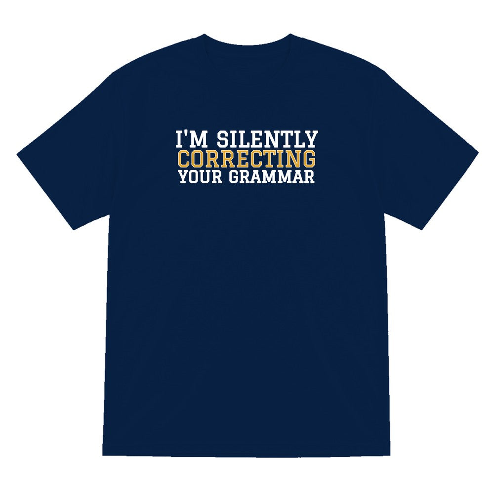 I'm Silently Correcting Your Grammar Funny Quote T-Shirt & Sweatshirt T-Shirt in Navy