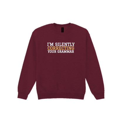 I'm Silently Correcting Your Grammar Funny Quote T-Shirt & Sweatshirt Sweatshirt in Maroon