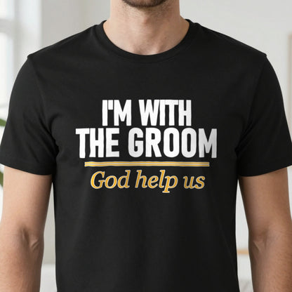 I'm With The Groom God Help Us Stag Do T-Shirt & Sweatshirt in another colour