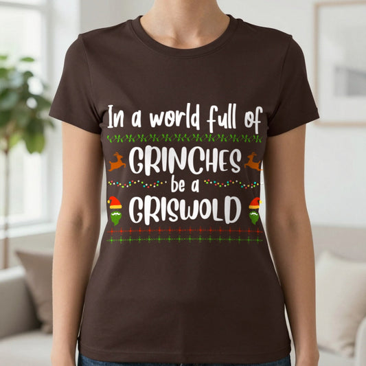 In a World Full of Grinches Be a Griswold T-Shirt in Dark Chocolate, worn, our photo