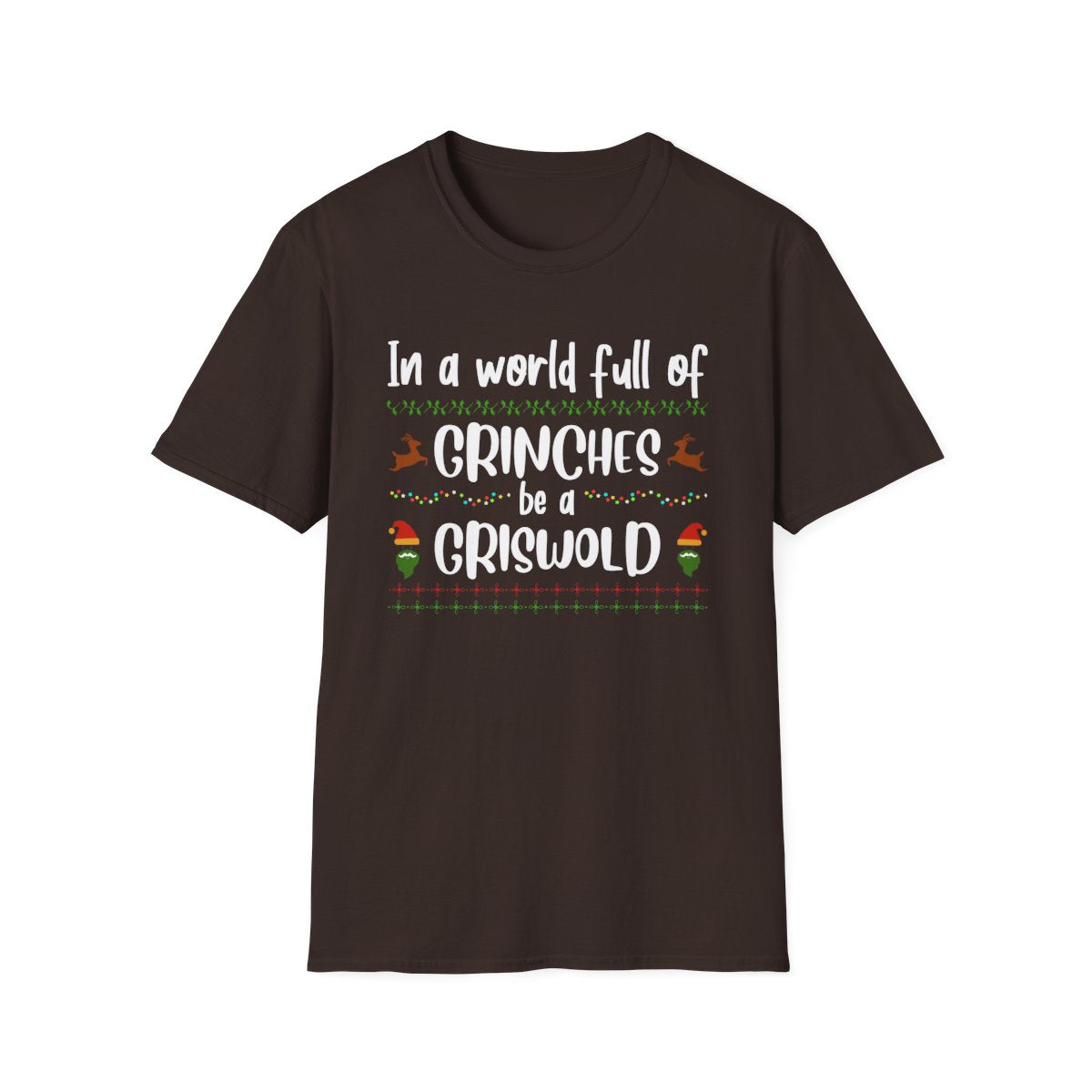 In a World Full of Grinches Be a Griswold T-Shirt - funny t-shirt by Cheeky Business