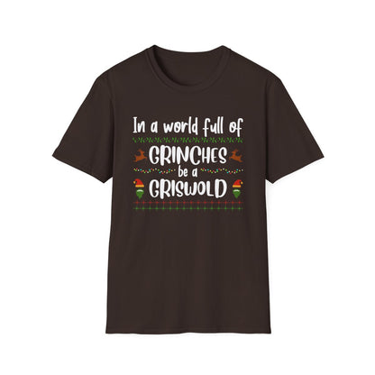 In a World Full of Grinches Be a Griswold T-Shirt - funny t-shirt by Cheeky Business