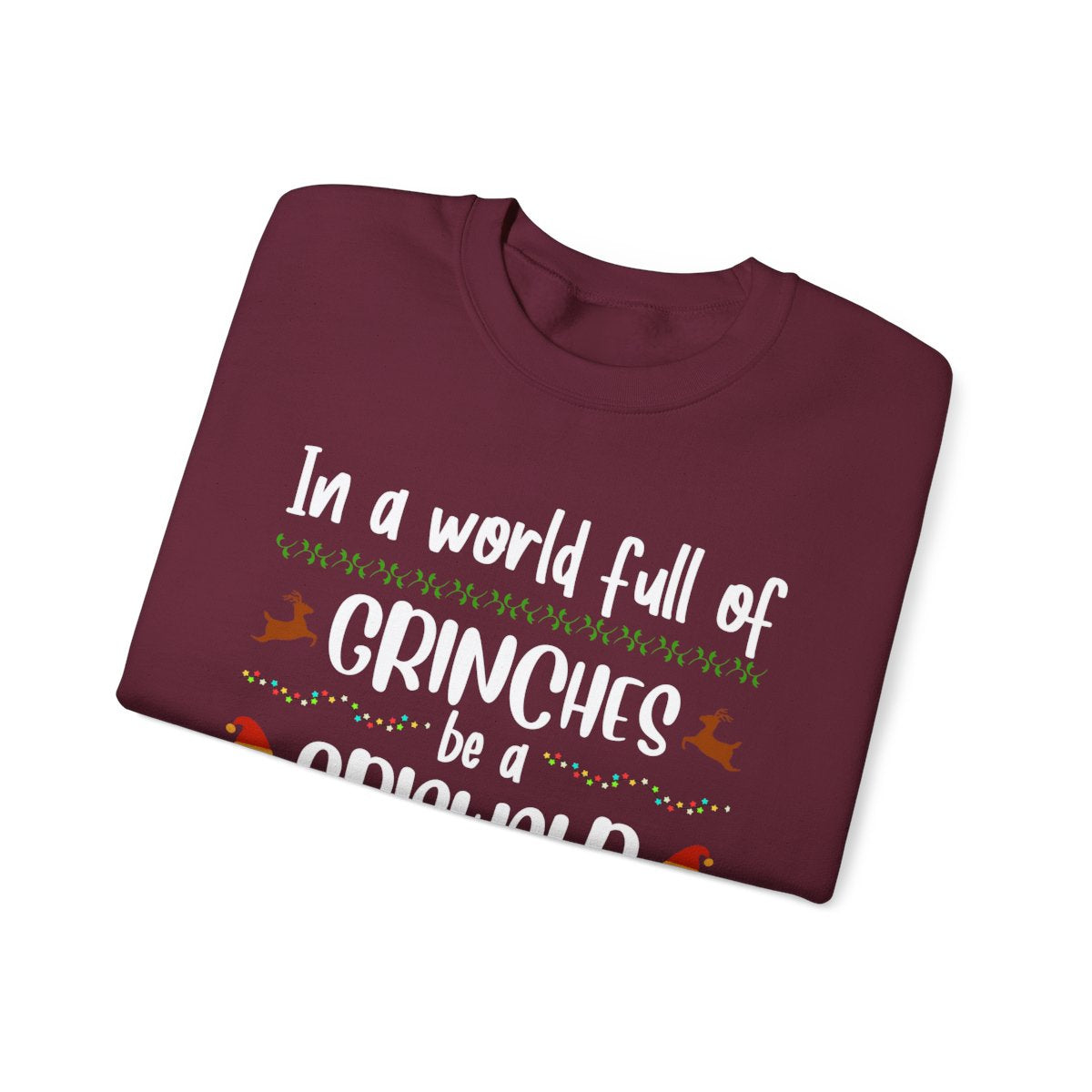 In a World Full of Grinches Christmas Sweatshirt - funny sweatshirt by Cheeky Business