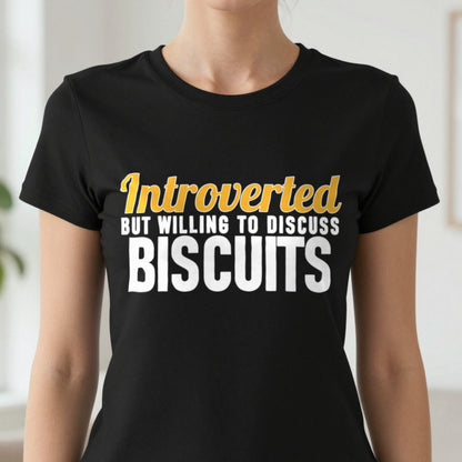Introverted But Willing To Discuss Biscuits Funny Quote T-Shirt & Sweatshirt close-up