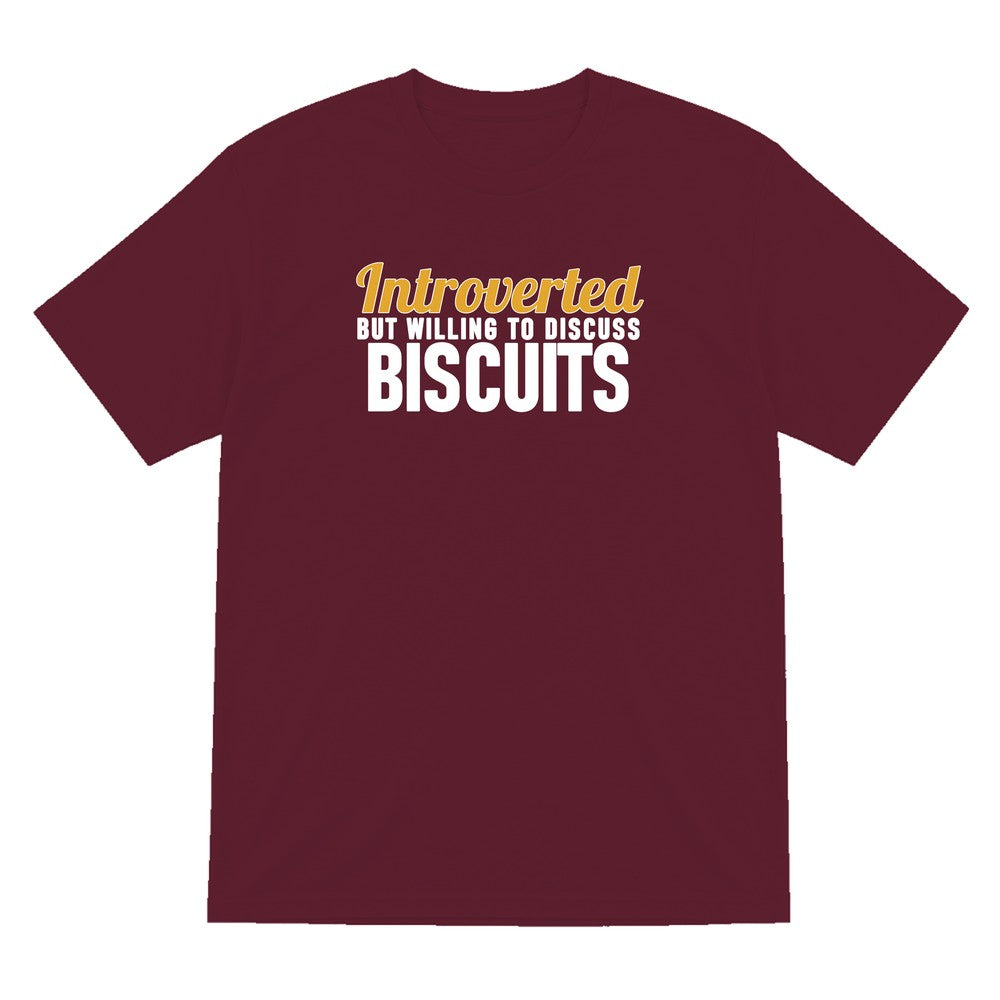 Introverted But Willing To Discuss Biscuits Funny Quote T-Shirt & Sweatshirt T-Shirt in Maroon