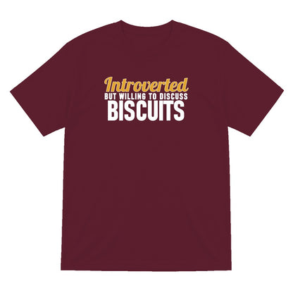 Introverted But Willing To Discuss Biscuits Funny Quote T-Shirt & Sweatshirt T-Shirt in Maroon