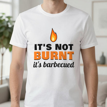 It's Not Burnt It's Barbecued Funny BBQ T-Shirt & Sweatshirt in White (T-Shirt), worn, our photo