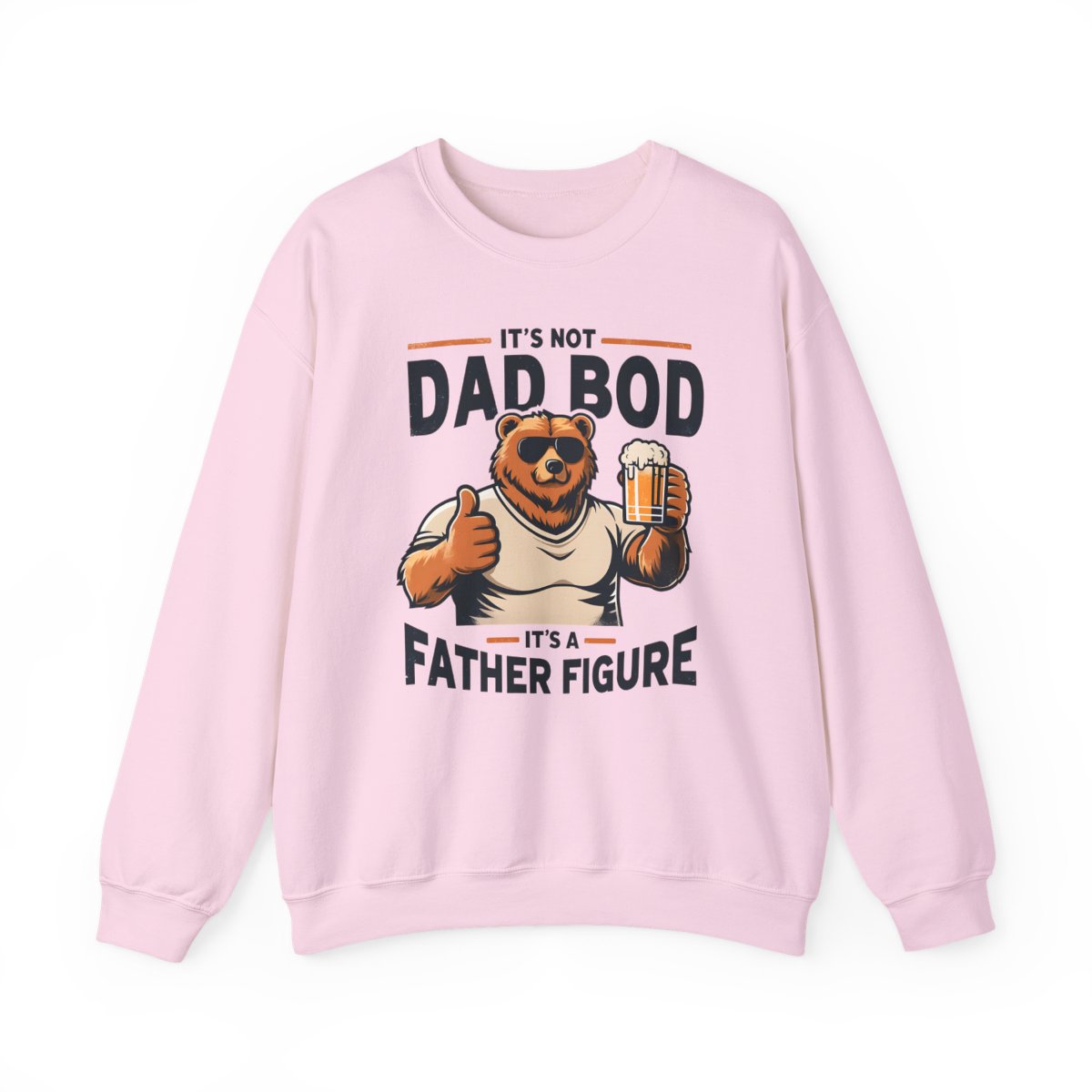 It’s Not Dad Bod It’s A Father Figure Sweatshirt - funny sweatshirt by Cheeky Business