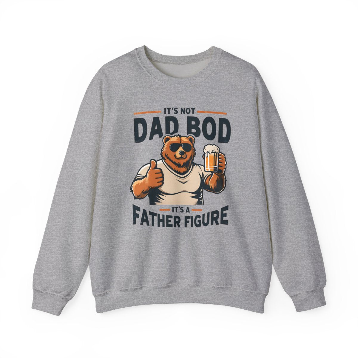 It’s Not Dad Bod It’s A Father Figure Sweatshirt - funny sweatshirt by Cheeky Business