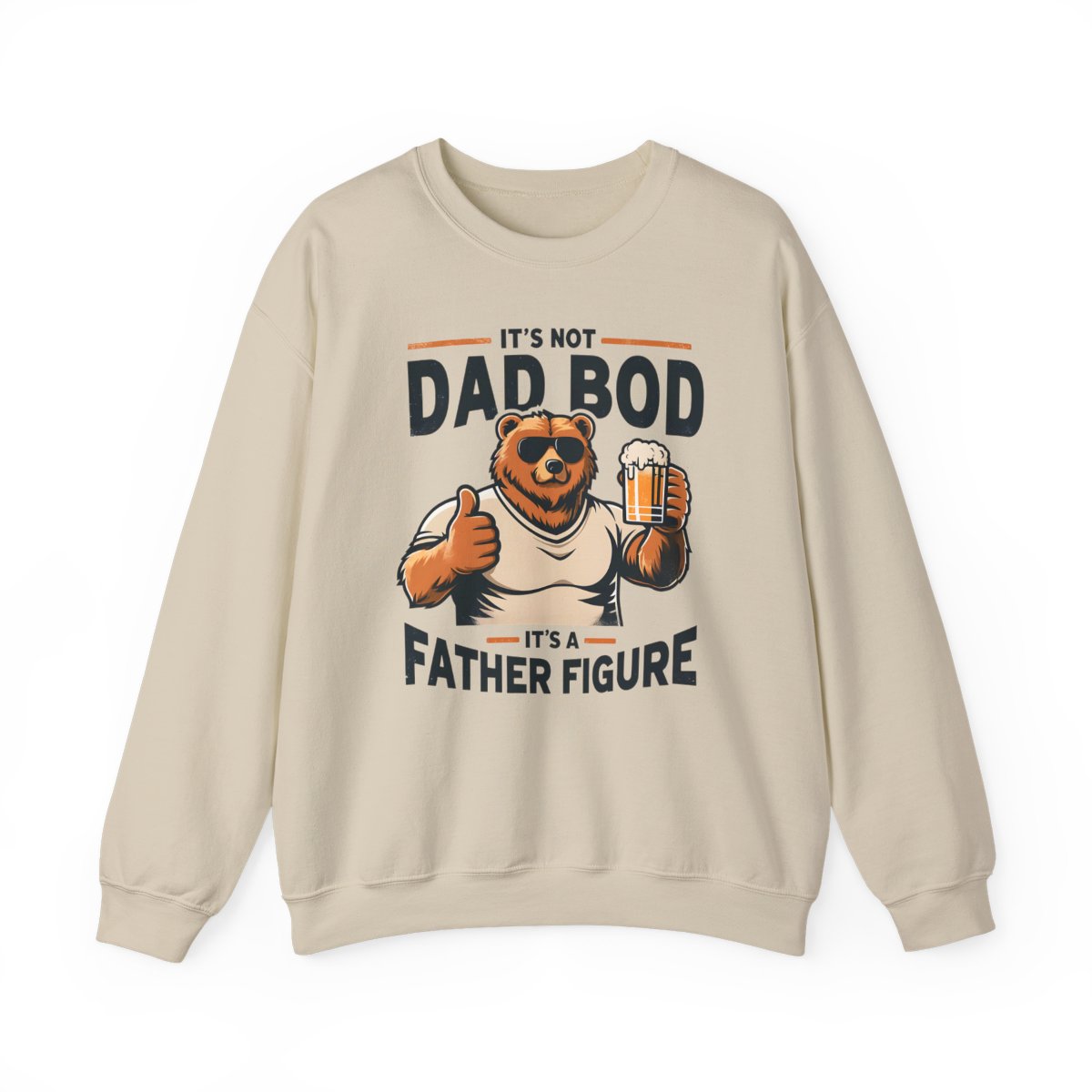 It’s Not Dad Bod It’s A Father Figure Sweatshirt - funny sweatshirt by Cheeky Business