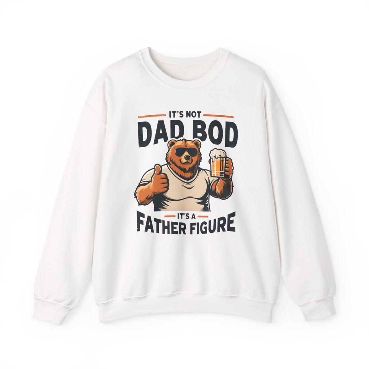 It’s Not Dad Bod It’s A Father Figure Sweatshirt - funny sweatshirt by Cheeky Business