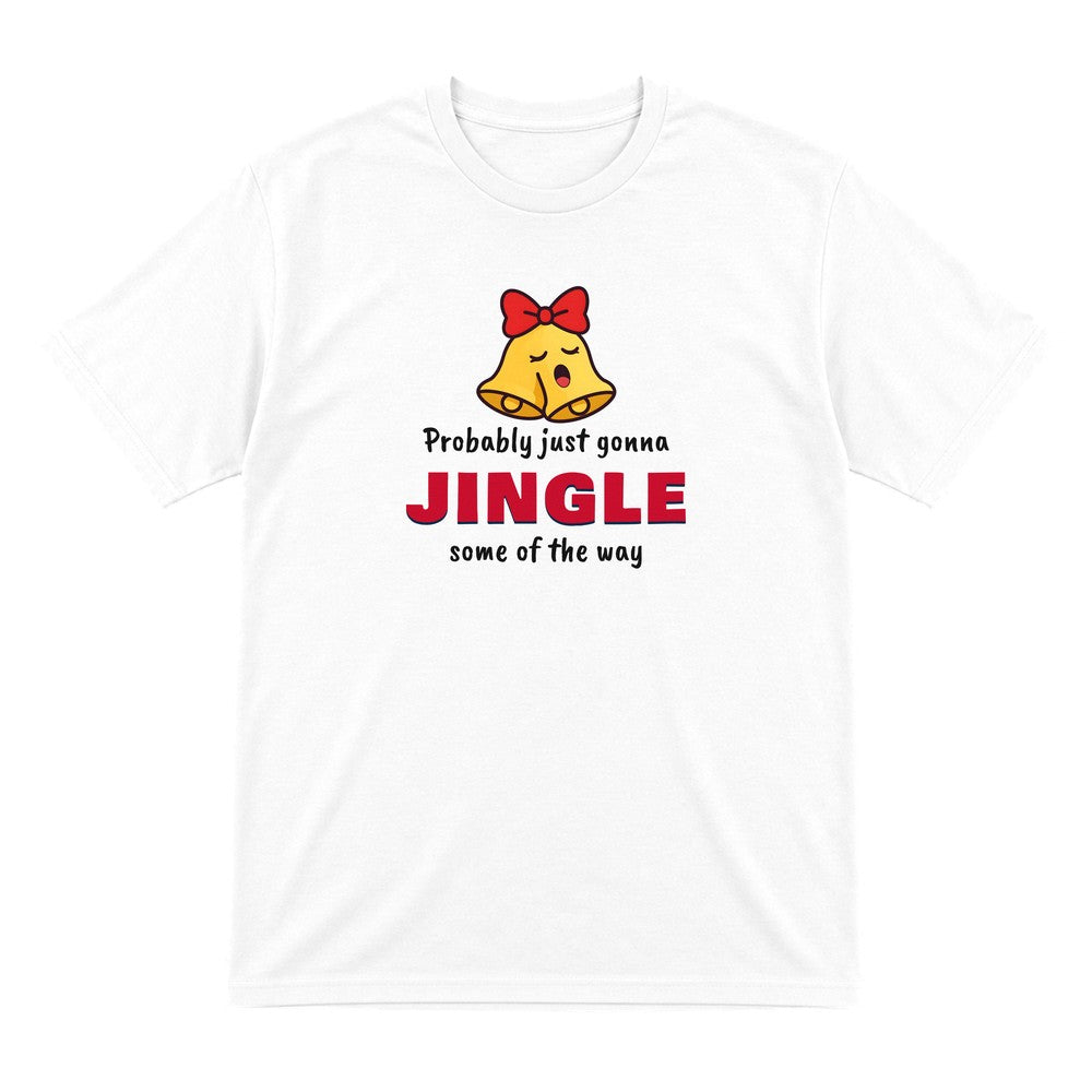Probably Just Gonna Jingle Some of the Way Christmas Jumper & T-Shirt T-Shirt in White