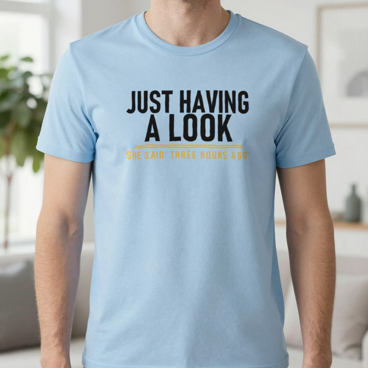 Just Having A Look She Said Three Hours Ago Funny Couples T-Shirt & Sweatshirt in Light Blue, worn, our photo